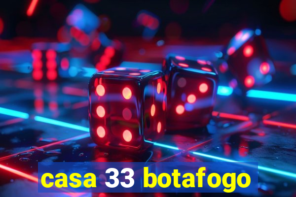 casa 33 botafogo