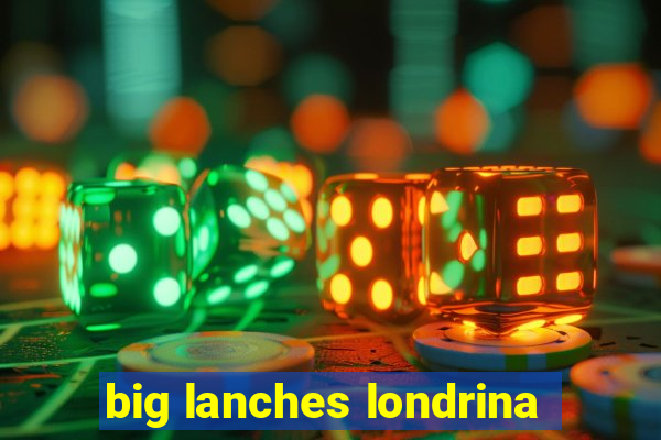 big lanches londrina