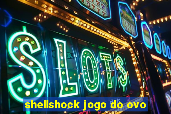 shellshock jogo do ovo