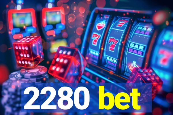 2280 bet