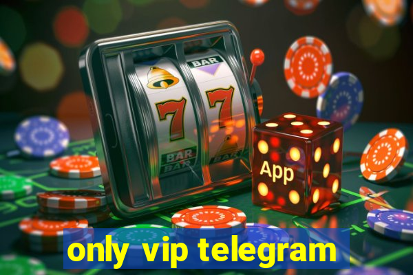 only vip telegram