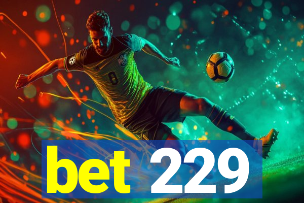 bet 229