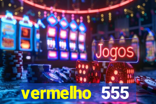 vermelho 555 plataforma de jogos