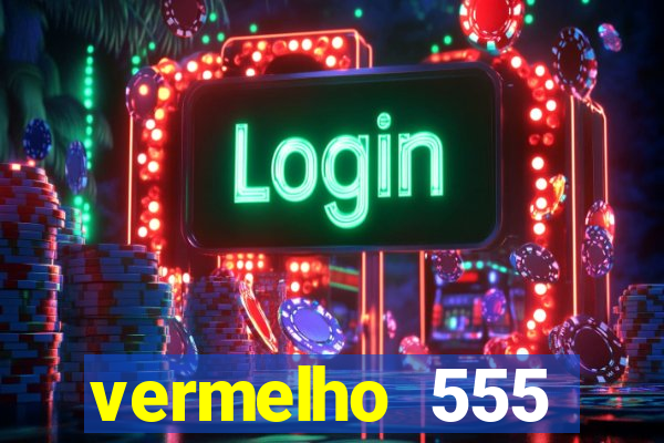 vermelho 555 plataforma de jogos