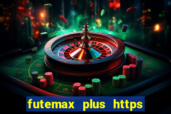 futemax plus https futemax plus