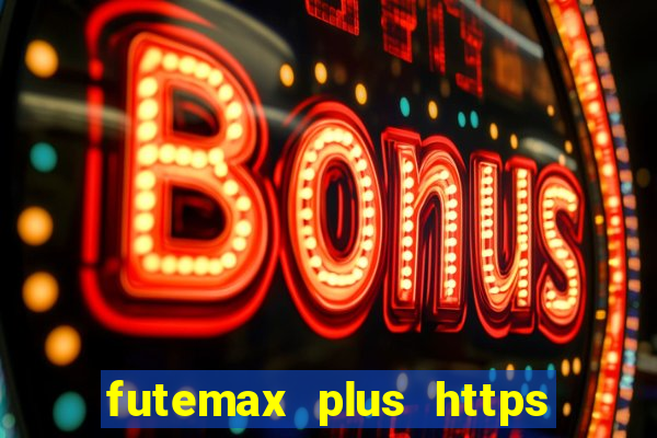 futemax plus https futemax plus