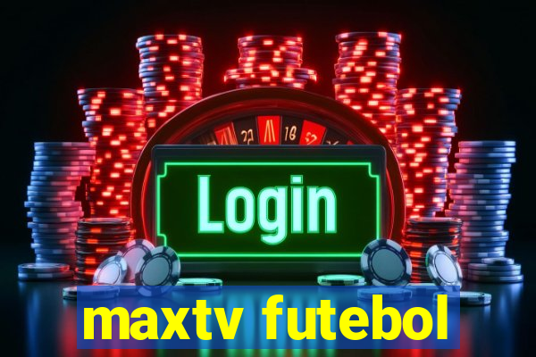 maxtv futebol