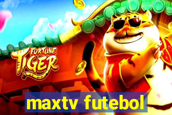 maxtv futebol