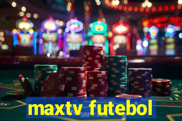 maxtv futebol