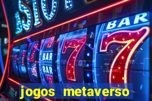 jogos metaverso para ganhar dinheiro