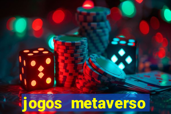 jogos metaverso para ganhar dinheiro