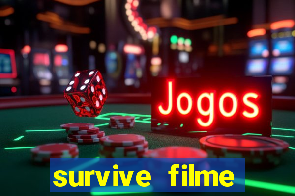 survive filme completo dublado