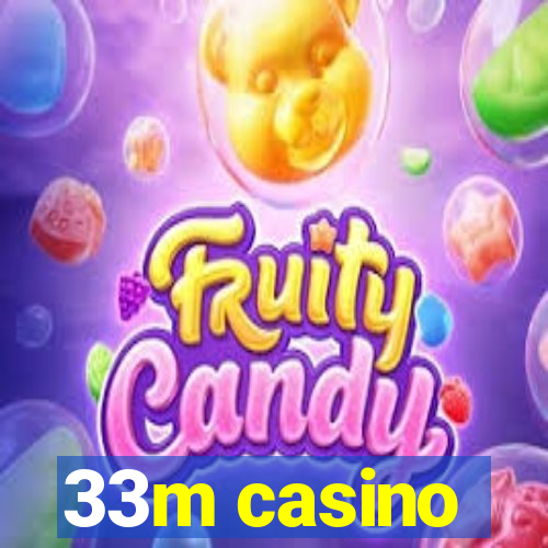 33m casino