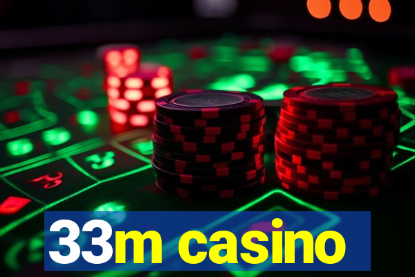 33m casino