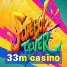 33m casino