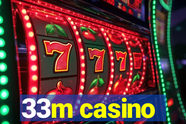 33m casino