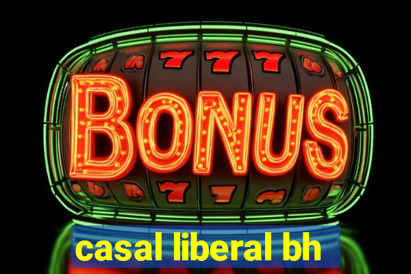 casal liberal bh