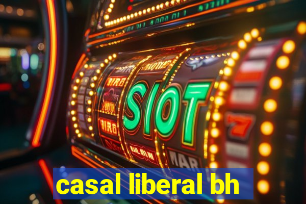 casal liberal bh