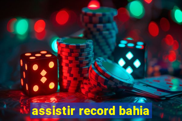 assistir record bahia