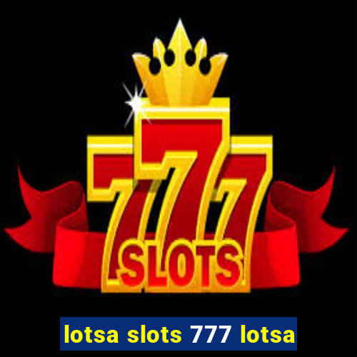 lotsa slots 777 lotsa