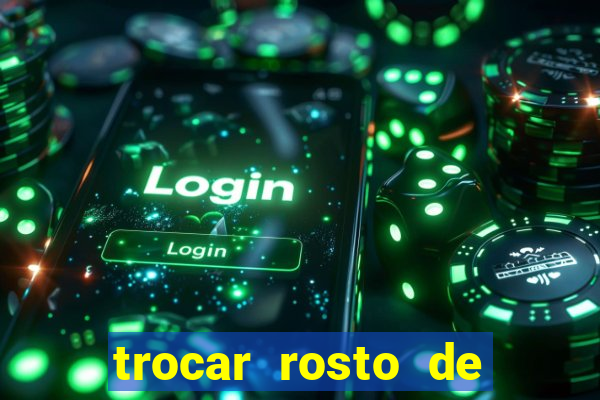 trocar rosto de video online