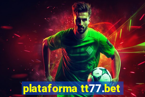 plataforma tt77.bet