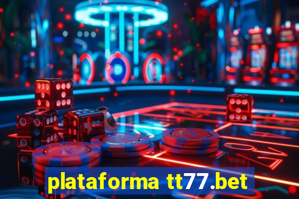 plataforma tt77.bet