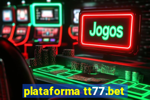 plataforma tt77.bet