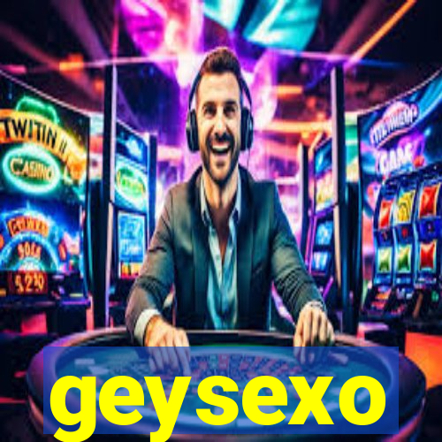 geysexo