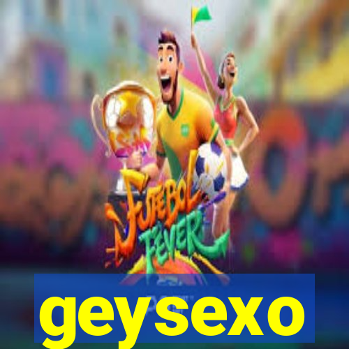 geysexo