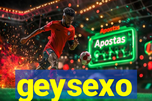 geysexo