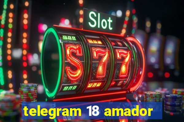 telegram 18 amador