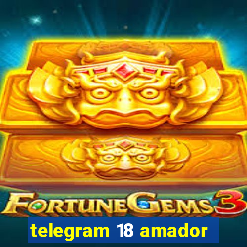 telegram 18 amador