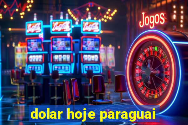 dolar hoje paraguai