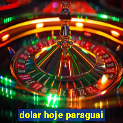 dolar hoje paraguai