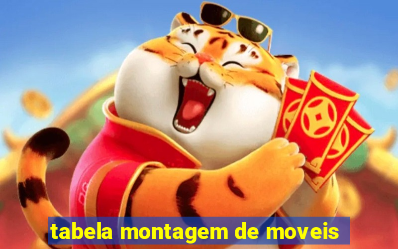 tabela montagem de moveis