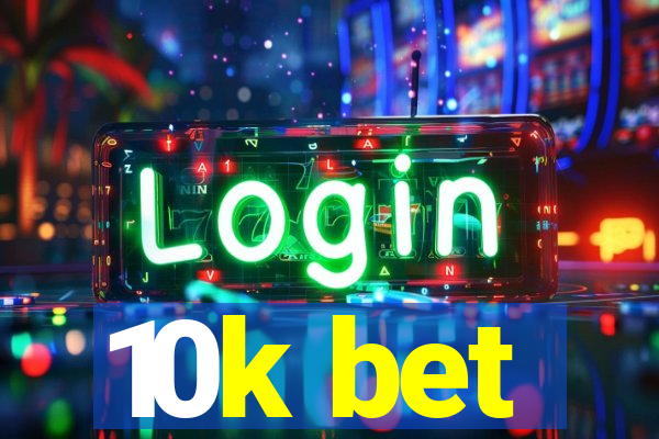 10k bet