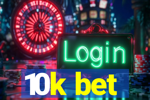 10k bet