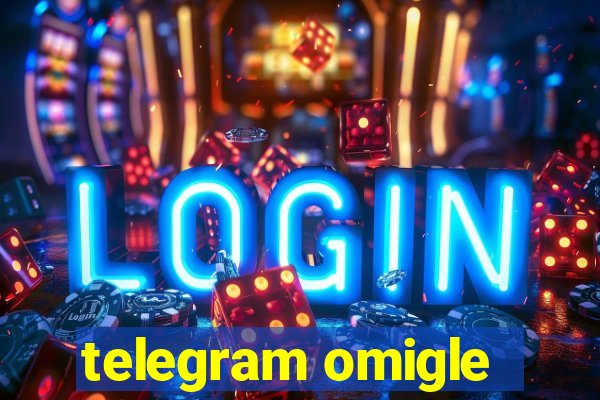 telegram omigle