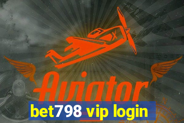 bet798 vip login