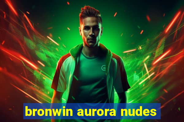 bronwin aurora nudes