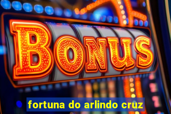 fortuna do arlindo cruz