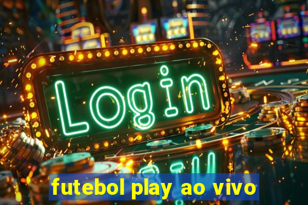 futebol play ao vivo