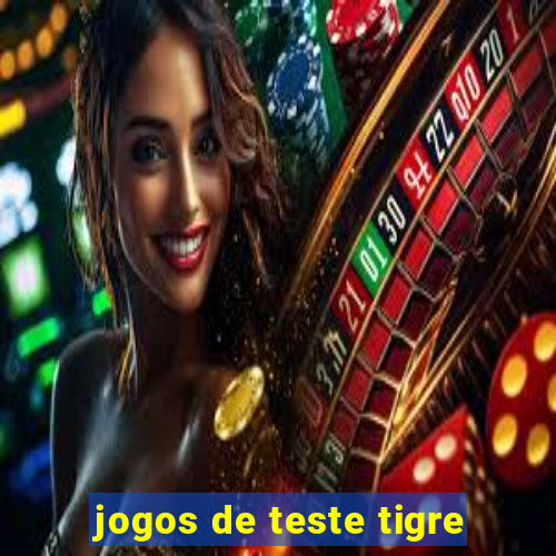 jogos de teste tigre