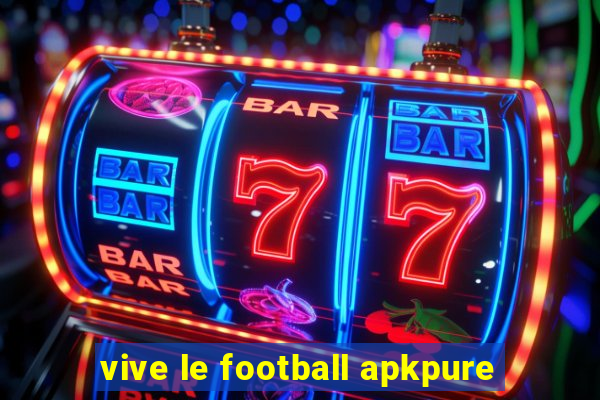 vive le football apkpure