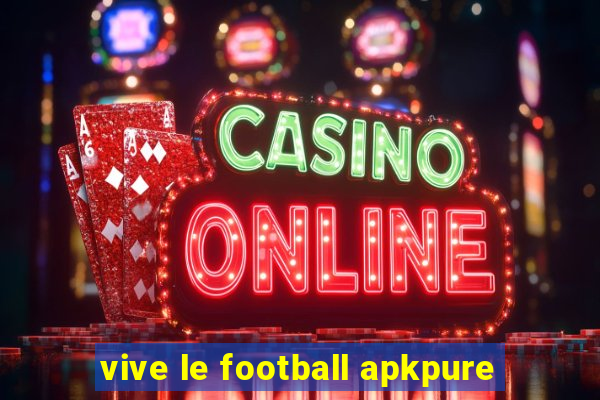 vive le football apkpure