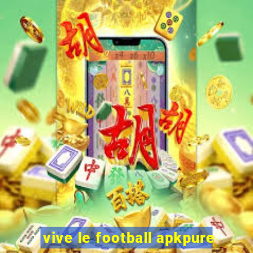 vive le football apkpure