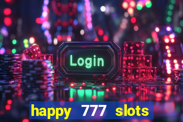 happy 777 slots paga mesmo