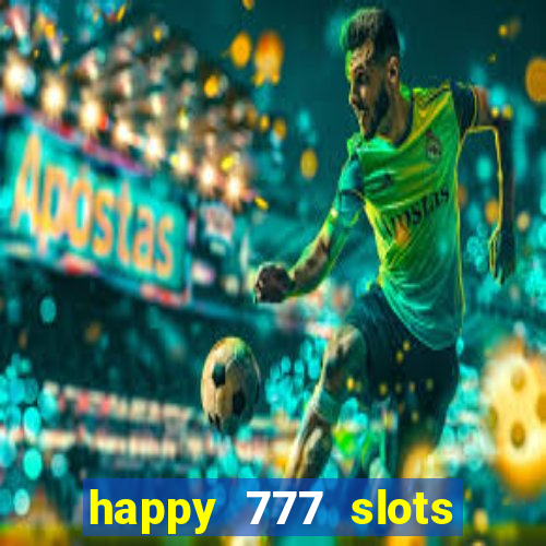 happy 777 slots paga mesmo