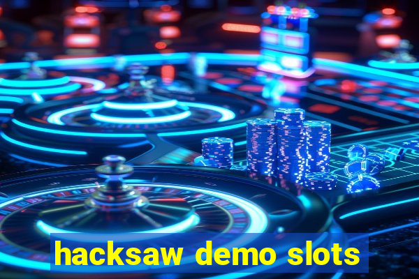 hacksaw demo slots